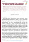 Research paper thumbnail of Educação Tecnológica no Brasil: A Geopolítica e a Geografia Política do processo histórico