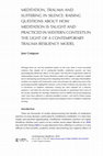 Research paper thumbnail of Meditation, Trauma and Suffering in Silence: Raising Questions about How Meditation is Taught and Practiced in Western Contexts in the Light of a Contemporary Trauma Resiliency Model