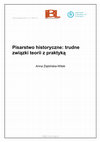 Research paper thumbnail of Pisarstwo historyczne: trudne związki teorii z praktyką