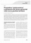 Research paper thumbnail of Prospettiva "paidocentrica" e attuazione dei doveri genitoriali nella nuova giustizia familiare