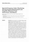 Research paper thumbnail of Spectral Frequency Index Monitoring During Propofol-Remifentanil and Propofol-Alfentanil Total Intravenous Anaesthesia