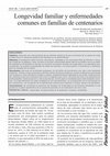 Research paper thumbnail of Longevidad familiar y enfermedades comunes en familias de centenarios Dianlet Minaberriet Avellaneda