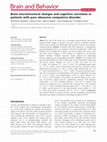 Research paper thumbnail of Brain microstructural changes and cognitive correlates in patients with pure obsessive compulsive disorder