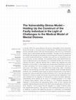 Research paper thumbnail of The Vulnerability-Stress-Model—Holding Up the Construct of the Faulty Individual in the Light of Challenges to the Medical Model of Mental Distress