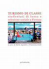 Research paper thumbnail of TURISMO DI CLASSE. STUDENTATI DI LUSSO E SELEZIONE SOCIALE A FIRENZE, a cura di Ilaria Agostini e Francesca Conti