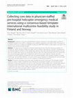 Research paper thumbnail of Collecting core data in physician-staffed pre-hospital helicopter emergency medical services using a consensus-based template: international multicentre feasibility study in Finland and Norway