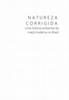 Research paper thumbnail of Natureza corrigida: uma história ambiental da maçã moderna no Brasil (in portuguese only)