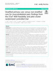 Research paper thumbnail of Stratified primary care versus non-stratified care for musculoskeletal pain: findings from the STarT MSK feasibility and pilot cluster randomized controlled trial