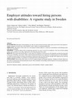 Research paper thumbnail of Employer attitudes toward hiring persons with disabilities: A vignette study in Sweden