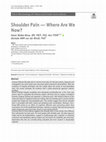 Research paper thumbnail of Shoulder Pain — Where Are We Now?