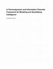 Research paper thumbnail of A Thermodynamic and Information-Theoretic Framework for Modeling and Quantifying Intelligence