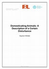 Research paper thumbnail of Domesticating Animals: A Description of a Certain Disturbance