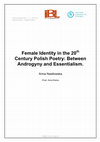 Research paper thumbnail of Female Identity in the 20th Century Polish Poetry: Between Androgyny and Essentialism