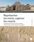 Research paper thumbnail of Représenter les morts, captiver les vivants | Les façades décorées des tombes memphites à l’Ancien Empire : formes, fonctions et réception