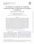 Research paper thumbnail of Co-optation as a response to competing institutional logics: Professionals and managers in healthcare