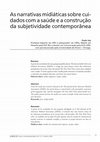 Research paper thumbnail of As narrativas midiáticas sobre cuidados com a saúde e a construção da subjetividade contemporânea