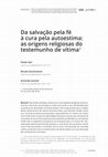 Research paper thumbnail of Da salvação pela fé à cura pela autoestima: as origens religiosas do testemunho de vítima