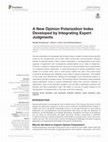 Research paper thumbnail of A New Opinion Polarization Index Developed by Integrating Expert Judgments