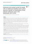 Research paper thumbnail of Euthanasia and assisted suicide for people with an intellectual disability and/or autism spectrum disorder: an examination of nine relevant euthanasia cases in the Netherlands (2012–2016)