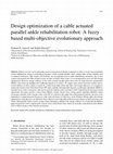 Research paper thumbnail of Design optimization of a cable actuated parallel ankle rehabilitation robot: A fuzzy based multi-objective evolutionary approach