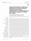 Research paper thumbnail of Integrated metabolomic, molecular networking, and genome mining analyses uncover novel angucyclines from <i>Streptomyces</i> sp. RO-S4 strain isolated from Bejaia Bay, Algeria