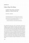 Research paper thumbnail of Glory Days No More: Catholic Paternalism and Labor Relations in Brazil's Steel City