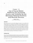 Research paper thumbnail of Use of Social Media Platforms for Increased Access and Visibility by the Botswana National Archives and Records Services