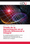 Research paper thumbnail of Tríada de la Aproximación en el Cálculo Diferencial e Integral