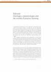 Research paper thumbnail of Editorial Axiologies, epistemologies and the worlds of practice learning