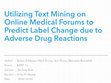 Research paper thumbnail of Utilizing Text Mining on Online Medical Forums to Predict Label Change due to Adverse Drug Reactions