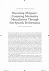 Research paper thumbnail of Becoming Afriqueer: Conjuring Alternative Masculinities Through Site-Specific Performance (From Methuen Drama Guide to Theatre and Gender)