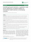 Research paper thumbnail of Unchallenged good intentions: a qualitative study of the experiences of medical students on international health electives to developing countries