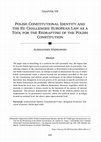 Research paper thumbnail of Polish Constitutional Identity and the EU Challenges: European Law as a Tool for the Redrafting of the Polish Constitution