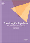 Research paper thumbnail of Theorizing the Superhero: Performativity and Politics