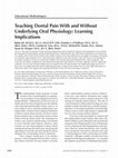 Research paper thumbnail of Teaching Dental Pain With and Without Underlying Oral Physiology: Learning Implications