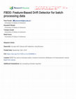 Research paper thumbnail of FBDD: Feature-Based Drift Detector for batch processing data
