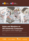 Research paper thumbnail of Islam and Muslims on UK University Campuses: perceptions and challenges