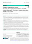 Research paper thumbnail of General practitioners’ views towards management of common mental health disorders: Τhe critical role of continuing medical education