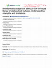 Research paper thumbnail of Bioinformatic analysis of a MALDI-TOF in-house library of viral and cell cultures. Understanding strengths and limitations