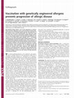 Research paper thumbnail of Vaccination with genetically engineered allergens prevents progression of allergic disease