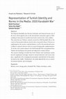 Research paper thumbnail of Araştırma Makalesi / Research Article Representation of Turkish Identity and Norms in the Media: 2020 Karabakh War /Betül Pazarbaşı/ Selma Koç Akgül/ Sehavet Neciyev/ bilig Türk Dünyası Sosyal Bilimler Dergisi 110