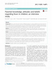 Research paper thumbnail of Parental knowledge, attitudes and beliefs regarding fever in children: an interview study