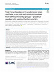 Research paper thumbnail of Trial Forge Guidance 3: Randomised trials and how to recruit and retain individuals from ethnic minority groups– practical guidance to support better practice