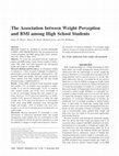 Research paper thumbnail of The Association between Weight Perception and BMI among High School Students