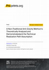 Research paper thumbnail of A Non-Traditional Anti-Gravity Method Is  Theoretically Analyzed and Demonstrated and the  Technical Realization Path Assumption