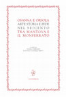 Research paper thumbnail of Il vescovo Scipione Agnelli (1593-1653) committente e feudatario a Carbonarola, in Osanna e Orsola.Arte e fede nel Seicento tra Mantova e il Monferrato, catalogo della mostra a cura di A.Ghirardi e R. Golinelli Berto, Mantova 2018, pp. 89-115.