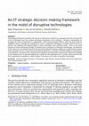 Research paper thumbnail of An IT strategic decision-making framework in the midst of disruptive technologies