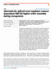 Research paper thumbnail of Alternatively spliced exon regulates context-dependent MEF2D higher-order assembly during myogenesis