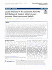 Research paper thumbnail of Causal illusions in the classroom: how the distribution of student outcomes can promote false instructional beliefs