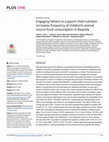 Research paper thumbnail of Engaging fathers to support child nutrition increases frequency of children’s animal source food consumption in Rwanda